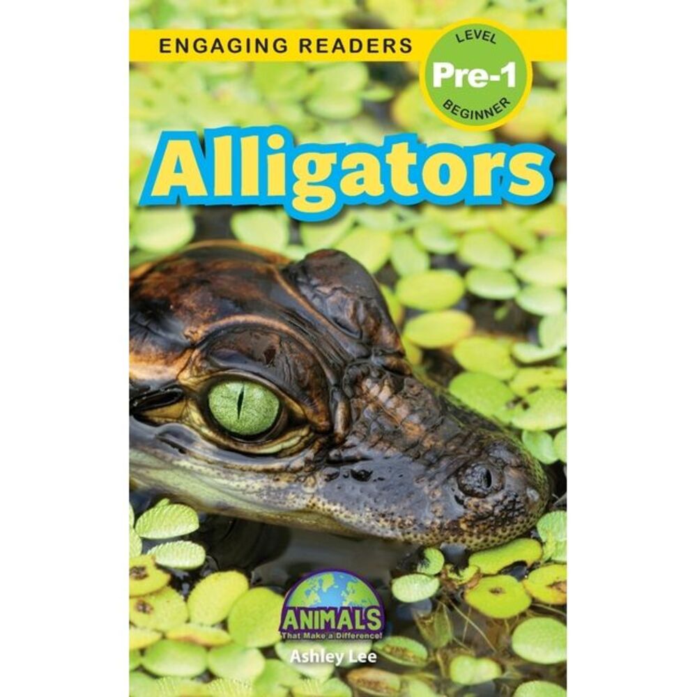 Alligators: Animals That Make a Difference! (Engaging Readers, Level Pre-1) -- A